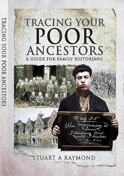 Tracing Your Poor Ancestors - Raymond, Stuart A