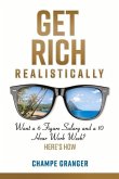 Get Rich Realistically: Want a 6 Figure Salary and a 10 Hour Work Week?