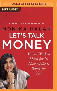Let's Talk Money: You've Worked Hard for It, Now Make It Work for You - Halan, Monika