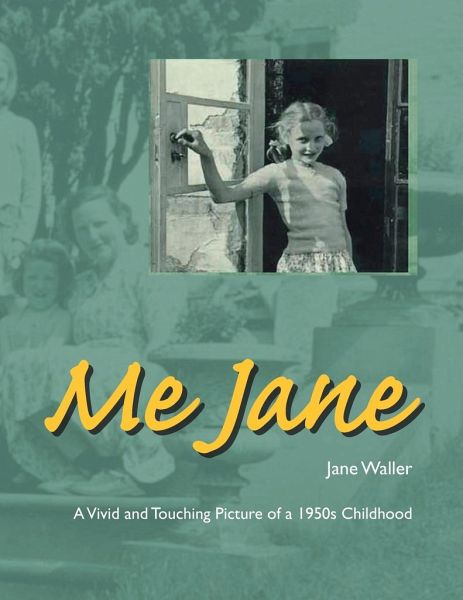 Me Jane: A Vivid and Touching Picture of a 1950S Childhood von Jane ...