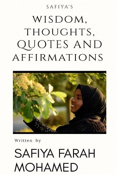 Safiya's Wisdom Thoughts, Quotes And Affirmations - Mohamed, Safiya