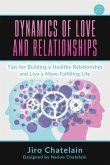 Dynamics of Love and Relationships: Tips for Building a Healthy Relationship and Live a More Fulfilling Life