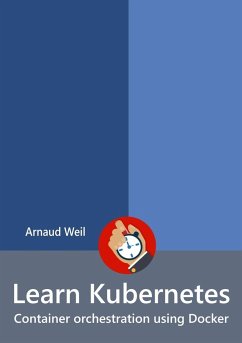 Learn Kubernetes - Container orchestration using Docker - Weil, Arnaud