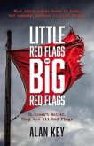 Little Red Flags or Big Red Flags: (It Doesn't Matter. They Are All Red Flags)