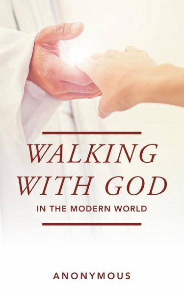 Walking with God in the Modern World Walking with God in the Modern World