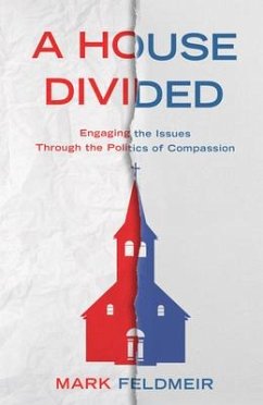 A House Divided: Engaging the Issues Through the Politics of Compassion - Feldmeir, Mark
