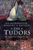 An Alternative History of Britain: The Tudors
