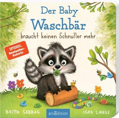 Der Baby Waschbär braucht keinen Schnuller mehr - Sabbag, Britta