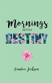 Mornings with Destiny: A Mommy & Me Devotional