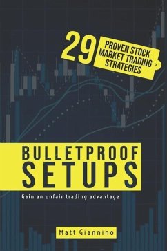 Bulletproof Setups: 29 Proven Stock Market Trading Strategies - Giannino, Matt