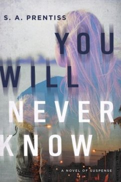 You Will Never Know - Prentiss, S. A.