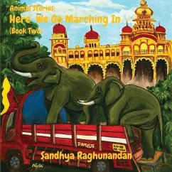 Animal Stories: Here We Go Marching In (Book Two) - Sandhya Raghunandan