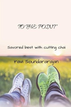 To the Point: Savored best with Cutting Chai - Ravi Soundararajan