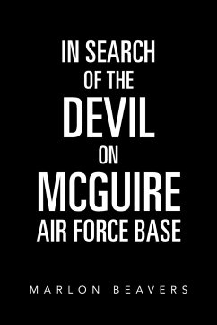In Search of the Devil on Mcguire Air Force Base - Beavers, Marlon