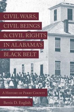 Civil Wars, Civil Beings, and Civil Rights in Alabama's Black Belt - English, Bertis D