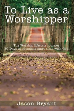 To Live as a Worshipper - Bryant, Jason