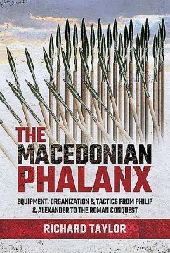 The Macedonian Phalanx: Equipment, Organization and Tactics from Philip and Alexander to the Roman Conquest - Taylor, Richard