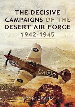 The Decisive Campaigns of the Desert Air Force, 1942-1945 - Evans, Bryn