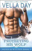 Protecting His Wolf: A Hot Paranormal Fantasy with Werewolfs, Werebears, and Witches