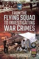 From the Flying Squad to Investigating War Crimes - Turnbull, Ron