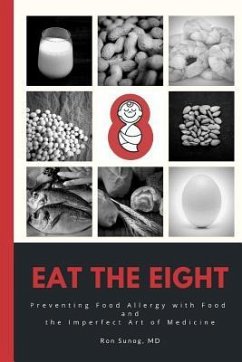 Eat The Eight: Preventing Food Allergy with Food and the Imperfect Art of Medicine - Sunog, Ron