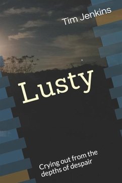 Lusty: Crying out from the depths of despair - Jenkins, Tim