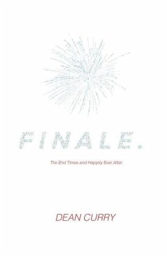 Finale.: The End Times and Happily Ever After. - Curry, Dean