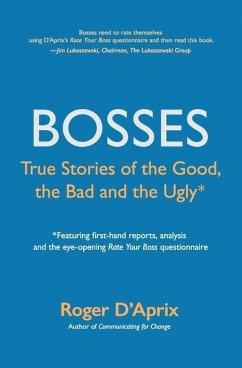 Bosses: True Stories of the Good, the Bad and the Ugly - D'Aprix, Roger