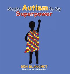 Maybe Autism Is My Superpower - Blanchet, Ben