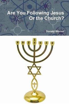 Are You Following Jesus Or the Church? - Werner, Donald