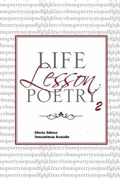 Life Lesson Poetry; Oral Stimulation. - Amoanimaa Konadu, Gloria Adwoa