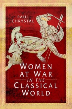 Women at War in the Classical World - Chrystal, Paul