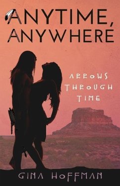 Anytime, Anywhere: Arrows Through Time - Hoffman, Gina