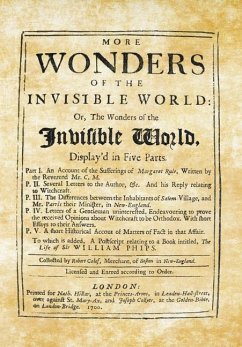 More Wonders of the Invisible World: Or, The Wonders of the Invisible World, Display'd in Five Parts - Calef, Robert