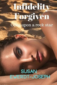 Infidelity Forgiven: Once Upon A Rock Star - Ewerdt-Joseph, Susan