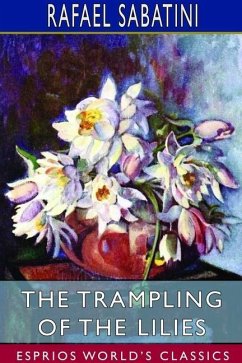The Trampling of the Lilies (Esprios Classics) - Sabatini, Rafael