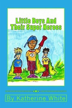 Little Boys and Their Super Heroes - White, Katherine