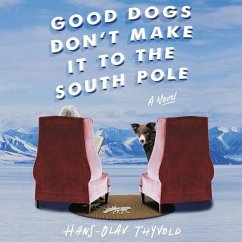 Good Dogs Don't Make It to the South Pole - Thyvold, Hans-Olav