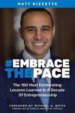 Embrace the Pace: The 100 Most Exhilarating Lessons Learned in a Decade of Entrepreneurship