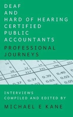 Deaf and Hard of Hearing Certified Public Accountants: Professional Journeys - Kane, Michael E.