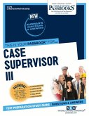 Case Supervisor III (C-4773): Passbooks Study Guide Volume 4773