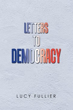 Letters to Democracy - Fullier, Lucy