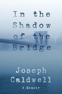 In the Shadow of the Bridge: A Memoir - Caldwell, Joseph