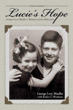 Lucie's Hope: George Levy Mueller's Memoirs of the Holocaust - Mueller, George Levy