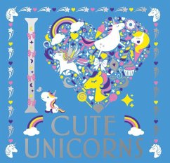 I Heart Cute Unicorns - Preston, Lizzie; Hillier, Amanda; Scudamore, Angelika