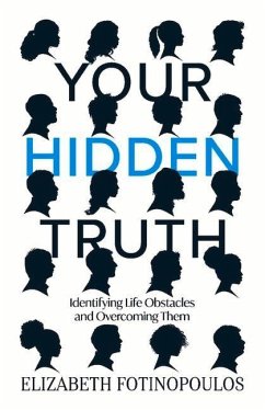 Your Hidden Truth: Identifying Life Obstacles and Overcoming Them - Fotinopoulos, Elizabeth; Peña, George de la