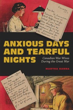 Anxious Days and Tearful Nights: Canadian War Wives During the Great War Volume 252 - Hanna, Martha