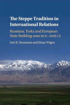 The Steppe Tradition in International Relations - Neumann, Iver B.; Wigen, Einar