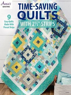 Time-Saving Quilts with 2 1/2 Strips - Quilting, Annie's