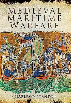 Medieval Maritime Warfare - Stanton, Charles D.
